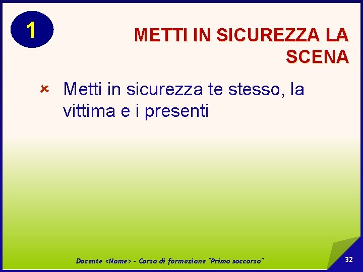 1 METTI IN SICUREZZA LA SCENA û Metti in sicurezza te stesso, la vittima