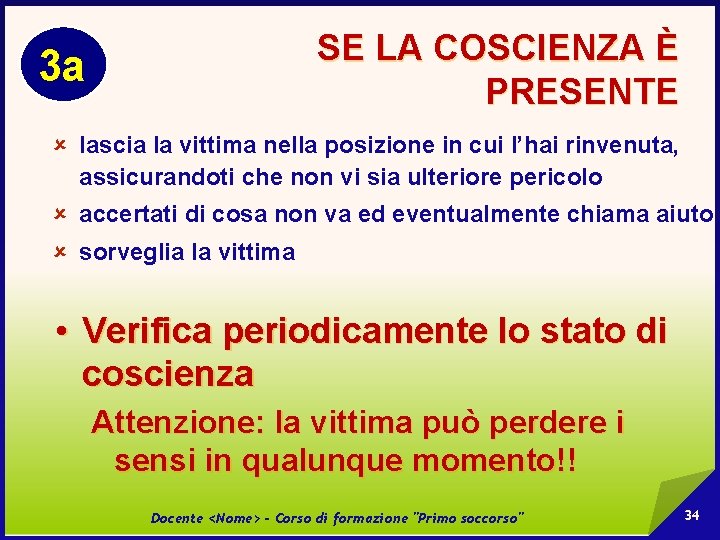 SE LA COSCIENZA È PRESENTE 3 a û lascia la vittima nella posizione in