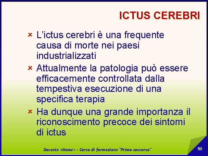 ICTUS CEREBRI û L’ictus cerebri è una frequente causa di morte nei paesi industrializzati