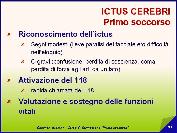 ICTUS CEREBRI Primo soccorso û Riconoscimento dell’ictus û Segni modesti (lieve paralisi del facciale