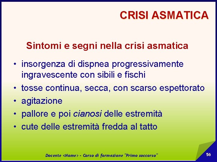 CRISI ASMATICA Sintomi e segni nella crisi asmatica • insorgenza di dispnea progressivamente ingravescente