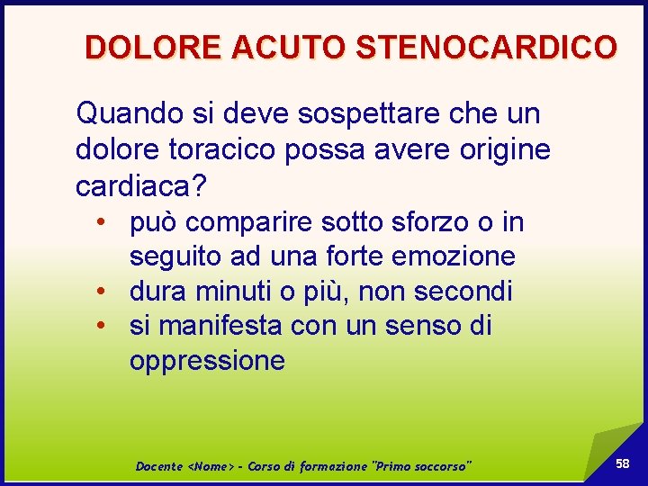 DOLORE ACUTO STENOCARDICO Quando si deve sospettare che un dolore toracico possa avere origine