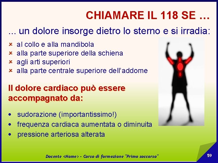 CHIAMARE IL 118 SE …. . . un dolore insorge dietro lo sterno e