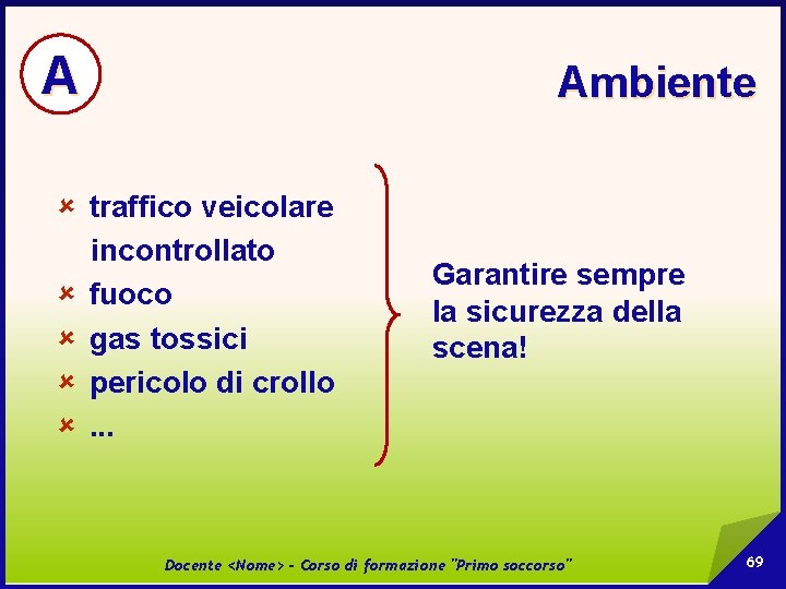 A Ambiente û traffico veicolare incontrollato û fuoco û gas tossici û pericolo di