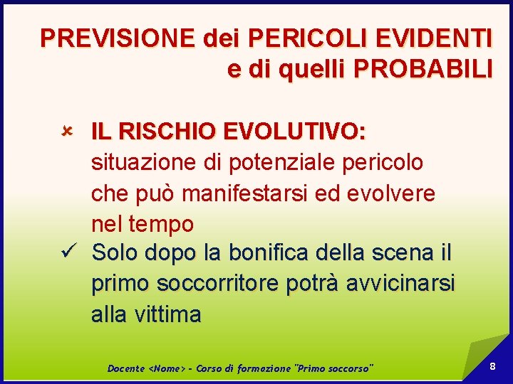 PREVISIONE dei PERICOLI EVIDENTI e di quelli PROBABILI û IL RISCHIO EVOLUTIVO: situazione di