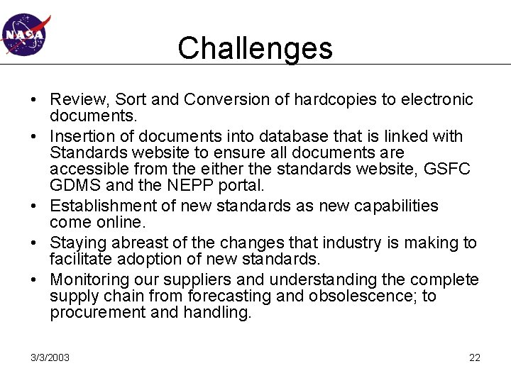 Challenges • Review, Sort and Conversion of hardcopies to electronic documents. • Insertion of