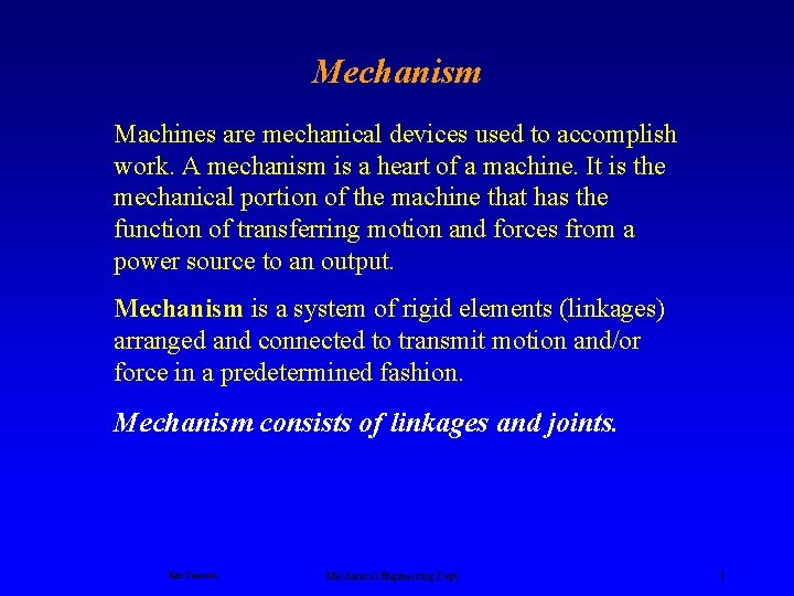 Mechanism Machines are mechanical devices used to accomplish work. A mechanism is a heart