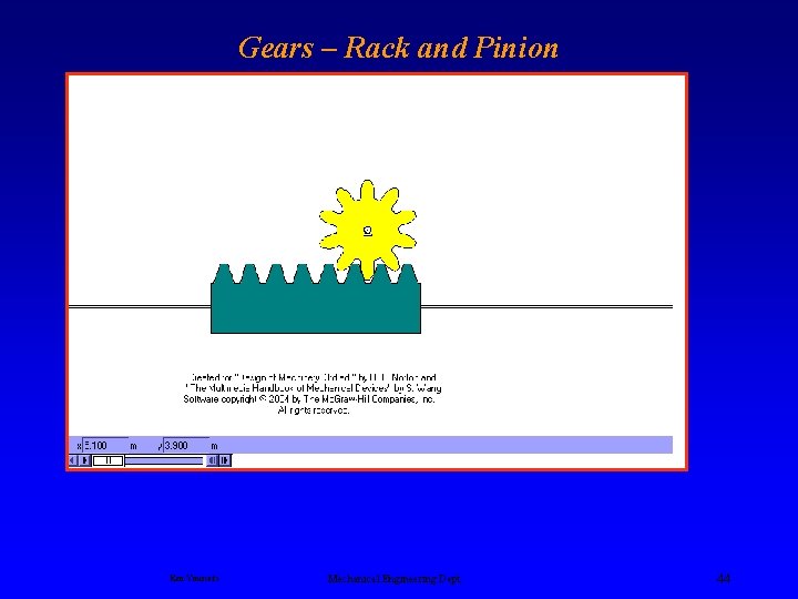 Gears – Rack and Pinion Ken Youssefi Mechanical Engineering Dept. 44 