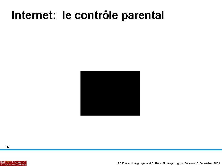 Internet: le contrôle parental 47 AP French Language and Culture: Strategizing for Success, 3