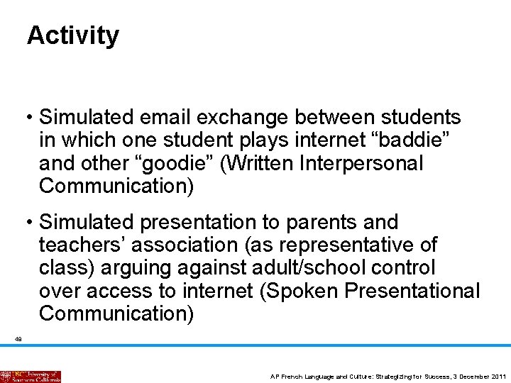 Activity • Simulated email exchange between students in which one student plays internet “baddie”