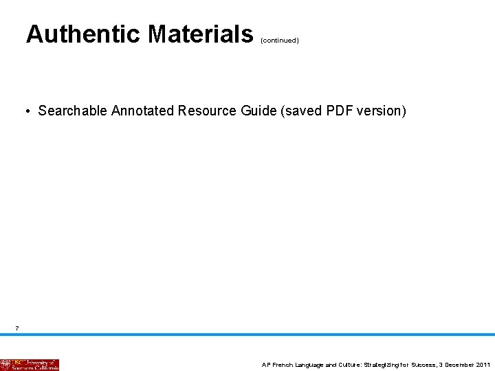 Authentic Materials (continued) • Searchable Annotated Resource Guide (saved PDF version) 7 AP French