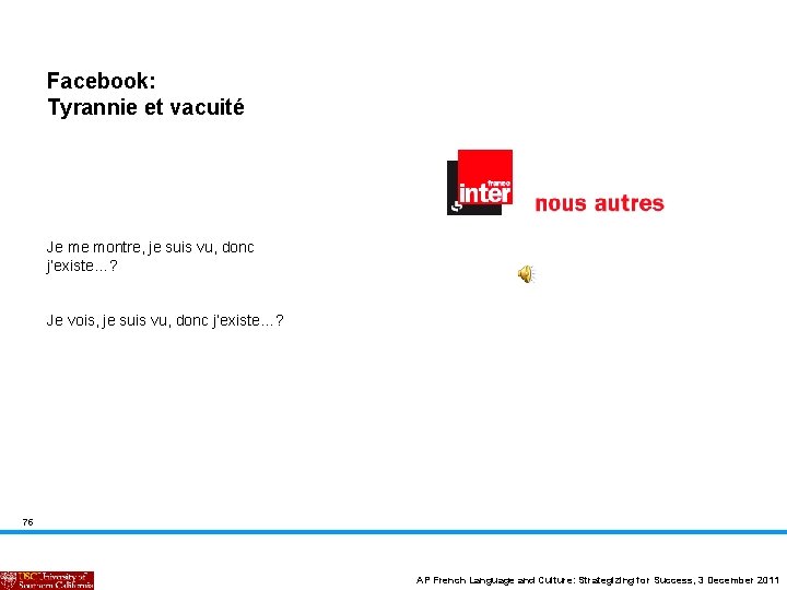 Facebook: Tyrannie et vacuité Je me montre, je suis vu, donc j’existe…? Je vois,