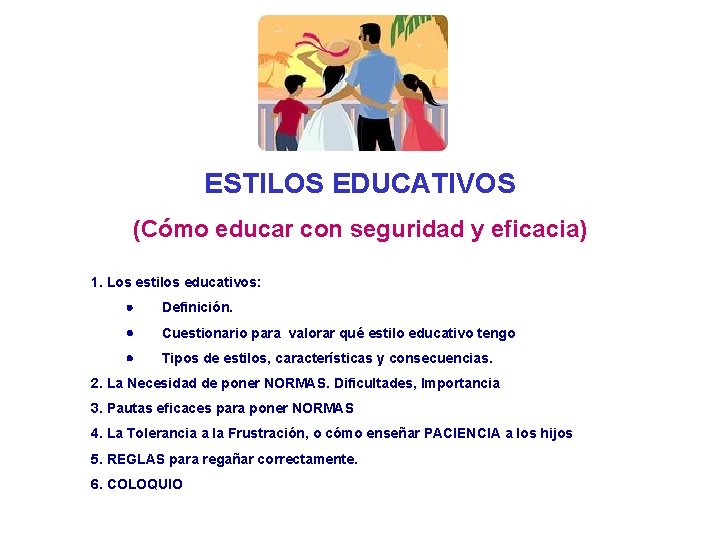 ESTILOS EDUCATIVOS (Cómo educar con seguridad y eficacia) 1. Los estilos educativos: · Definición.