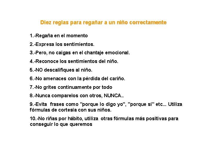 Diez reglas para regañar a un niño correctamente 1. -Regaña en el momento 2.