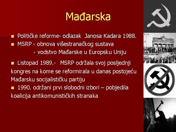 Mađarska Političke reforme- odlazak Janosa Kadara 1988. n MSRP - obnova višestranačkog sustava - Mađarska Političke reforme- odlazak Janosa Kadara 1988. n MSRP - obnova višestranačkog sustava -
