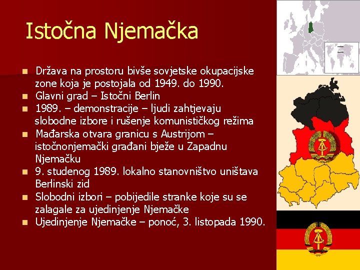 Istočna Njemačka n n n n Država na prostoru bivše sovjetske okupacijske zone koja Istočna Njemačka n n n n Država na prostoru bivše sovjetske okupacijske zone koja