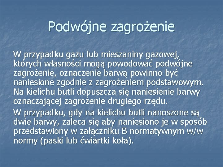 Podwójne zagrożenie W przypadku gazu lub mieszaniny gazowej, których własności mogą powodować podwójne zagrożenie,