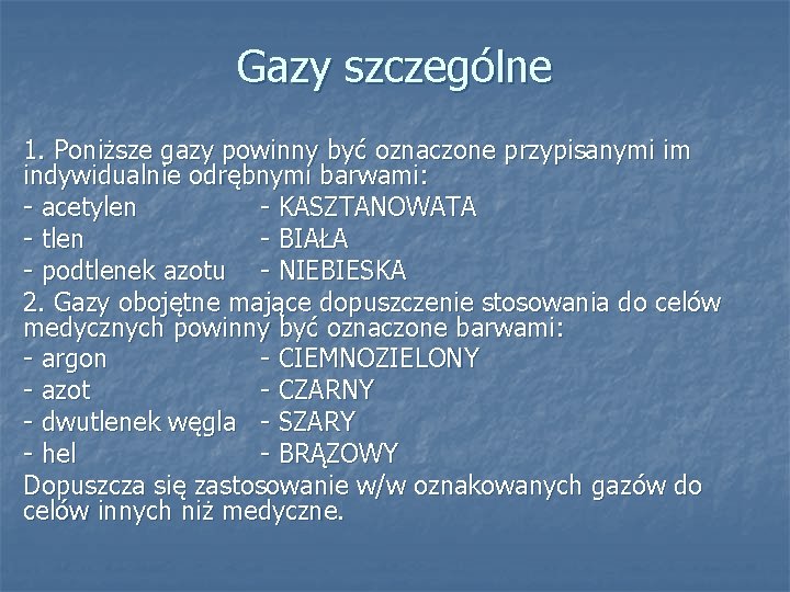 Gazy szczególne 1. Poniższe gazy powinny być oznaczone przypisanymi im indywidualnie odrębnymi barwami: -