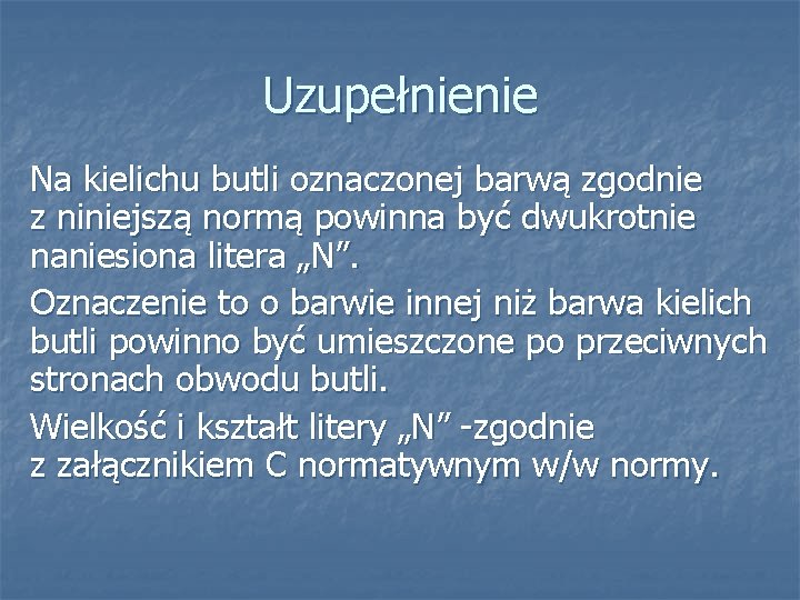 Uzupełnienie Na kielichu butli oznaczonej barwą zgodnie z niniejszą normą powinna być dwukrotnie naniesiona