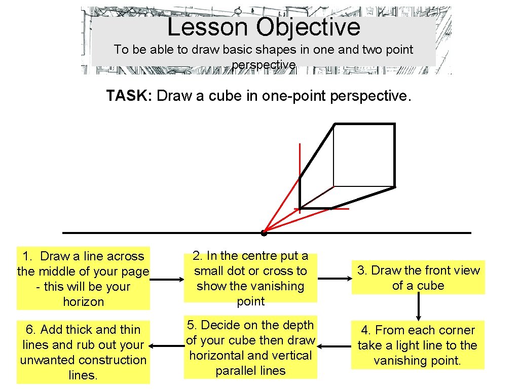 Lesson Objective To be able to draw basic shapes in one and two point