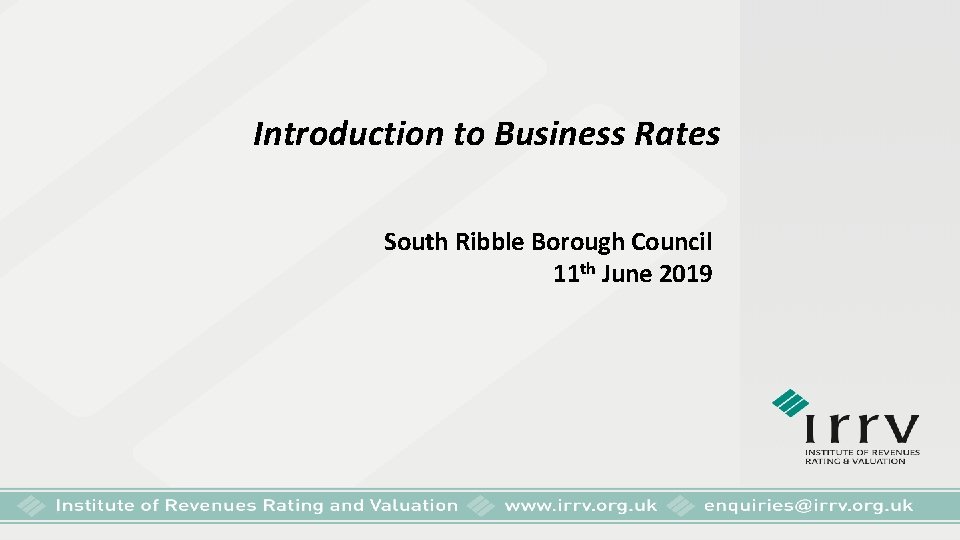 Introduction to Business Rates South Ribble Borough Council 11 th June 2019 