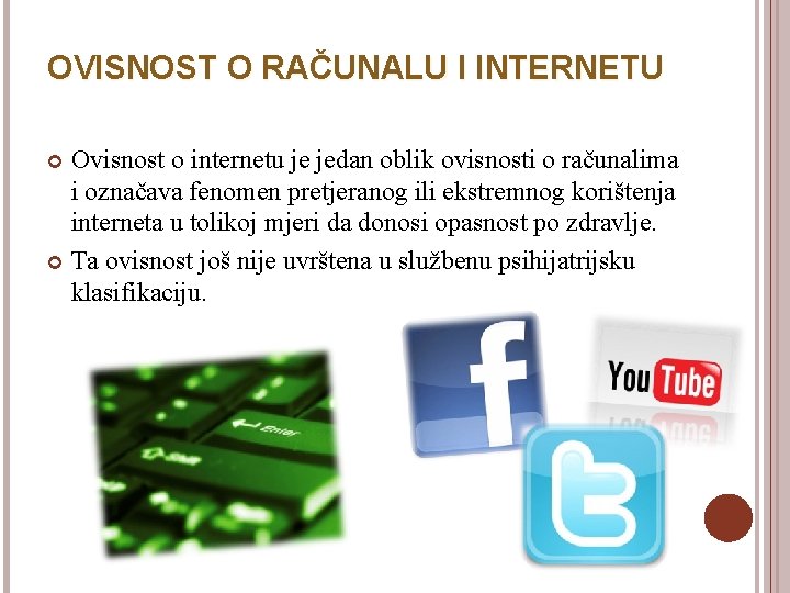 OVISNOST O RAČUNALU I INTERNETU Ovisnost o internetu je jedan oblik ovisnosti o računalima