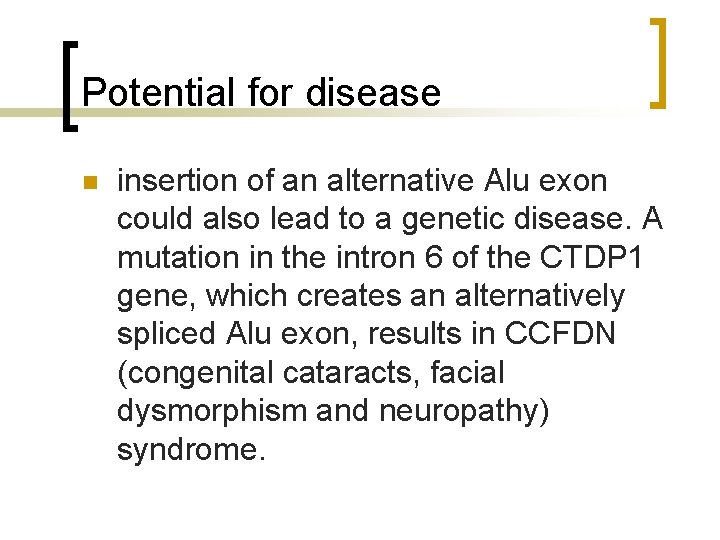 Potential for disease n insertion of an alternative Alu exon could also lead to