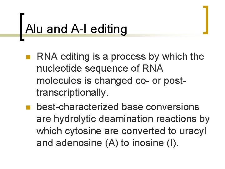 Alu and A-I editing n n RNA editing is a process by which the