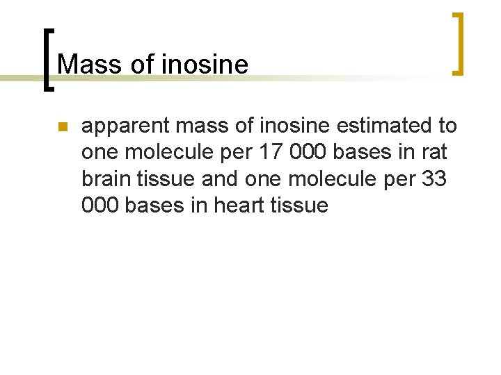 Mass of inosine n apparent mass of inosine estimated to one molecule per 17