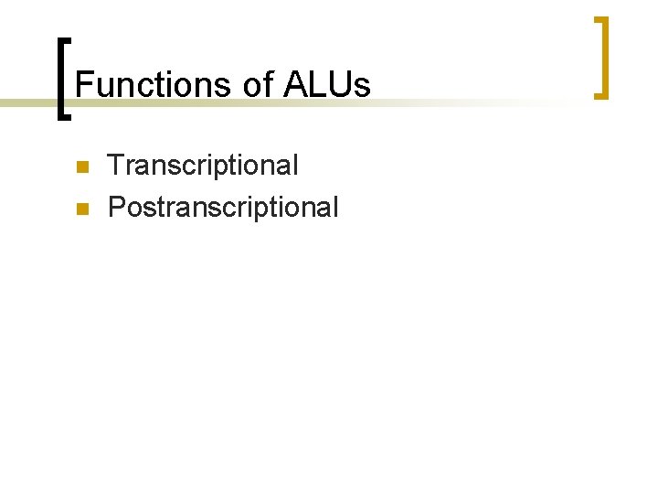 Functions of ALUs n n Transcriptional Postranscriptional 