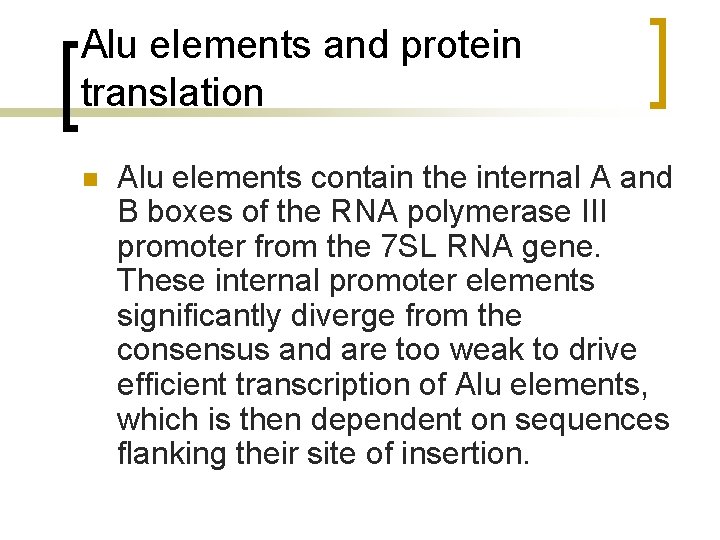 Alu elements and protein translation n Alu elements contain the internal A and B