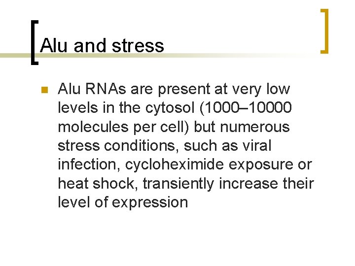 Alu and stress n Alu RNAs are present at very low levels in the