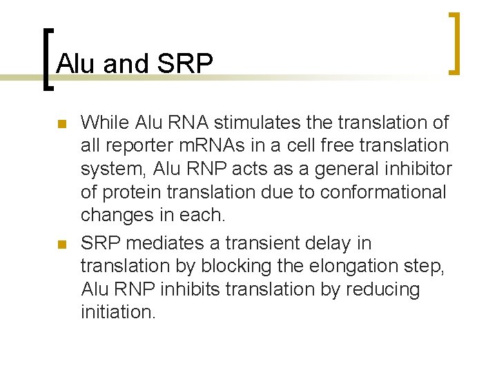 Alu and SRP n n While Alu RNA stimulates the translation of all reporter