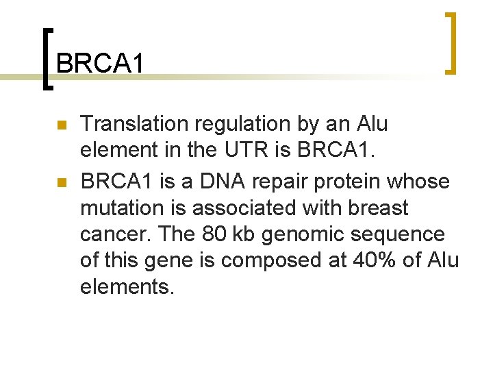 BRCA 1 n n Translation regulation by an Alu element in the UTR is