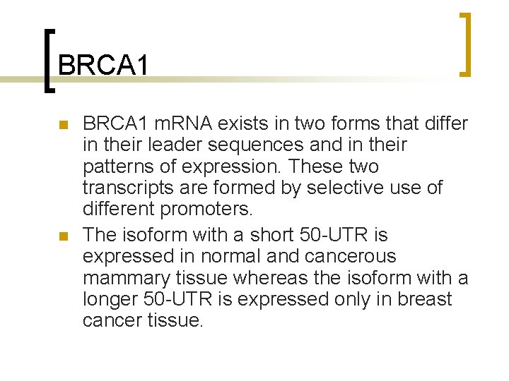 BRCA 1 n n BRCA 1 m. RNA exists in two forms that differ