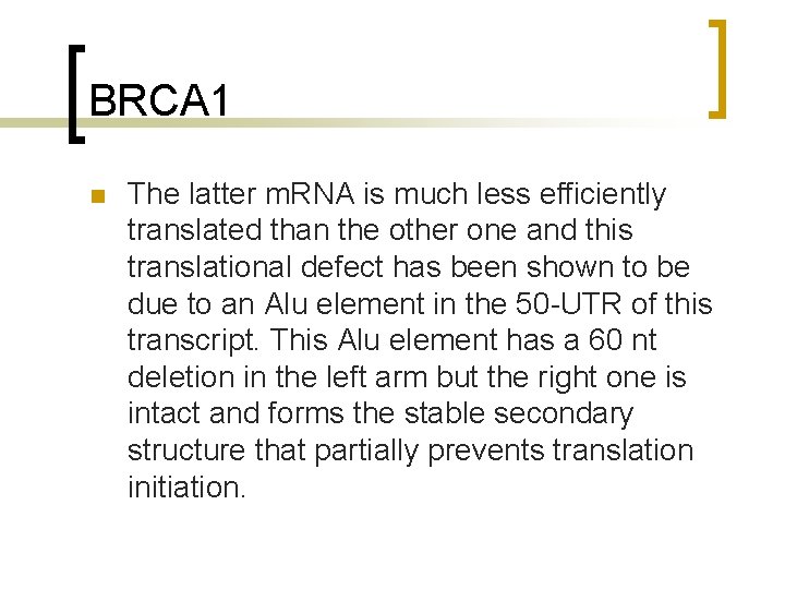 BRCA 1 n The latter m. RNA is much less efficiently translated than the