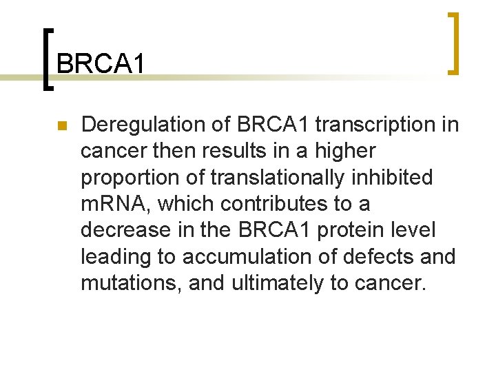 BRCA 1 n Deregulation of BRCA 1 transcription in cancer then results in a