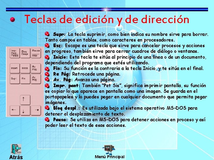 Teclas de edición y de dirección Supr: La tecla suprimir, como bien indica su