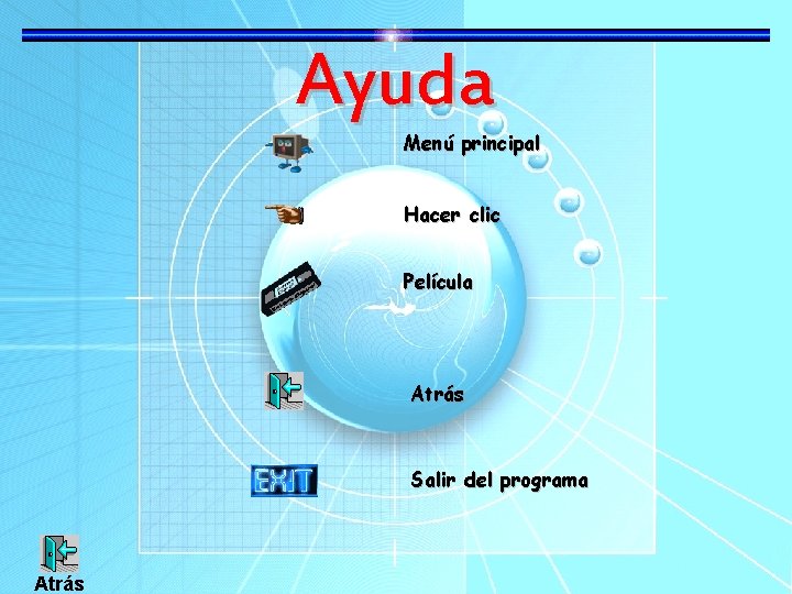 Ayuda Menú principal Hacer clic Película Atrás Salir del programa Atrás 