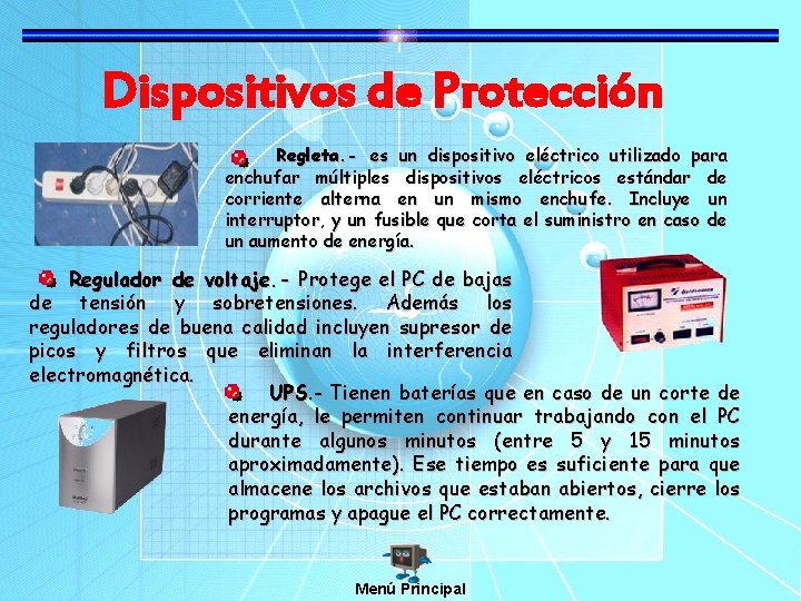 Dispositivos de Protección Regleta. - es un dispositivo eléctrico utilizado para enchufar múltiples dispositivos