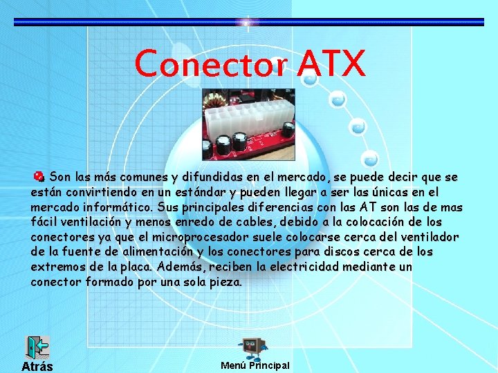 Conector ATX Son las más comunes y difundidas en el mercado, se puede decir
