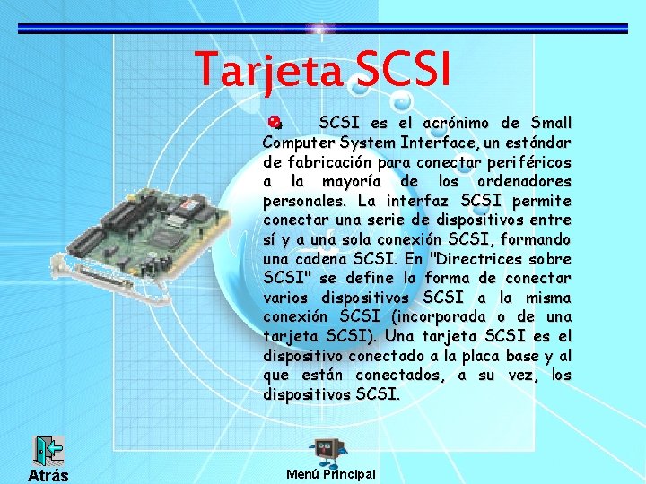 Tarjeta SCSI es el acrónimo de Small Computer System Interface, un estándar de fabricación