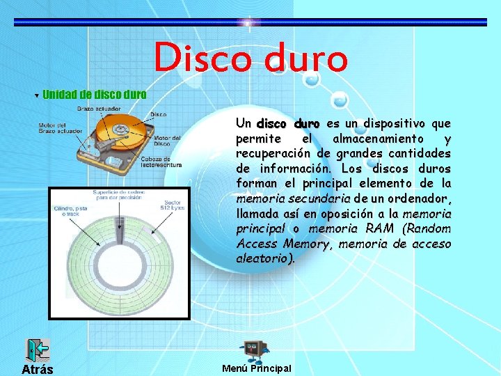 Disco duro Un disco duro es un dispositivo que permite el almacenamiento y recuperación