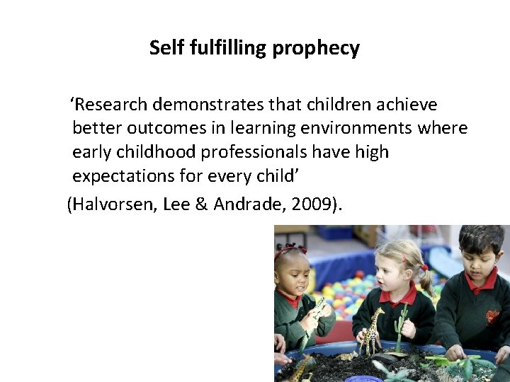 Self fulfilling prophecy ‘Research demonstrates that children achieve better outcomes in learning environments where