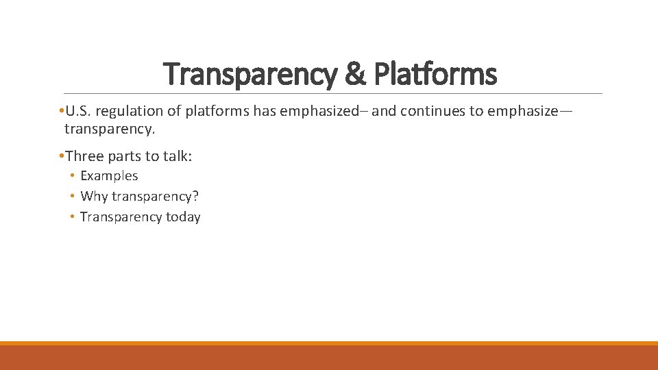 Transparency & Platforms • U. S. regulation of platforms has emphasized– and continues to Transparency & Platforms • U. S. regulation of platforms has emphasized– and continues to