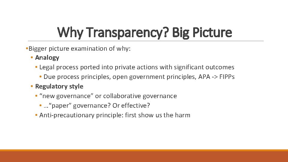 Why Transparency? Big Picture • Bigger picture examination of why: • Analogy • Legal Why Transparency? Big Picture • Bigger picture examination of why: • Analogy • Legal