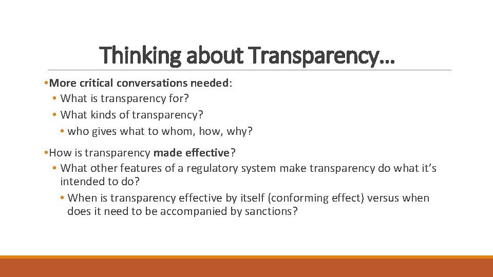 Thinking about Transparency… • More critical conversations needed: • What is transparency for? • Thinking about Transparency… • More critical conversations needed: • What is transparency for? •