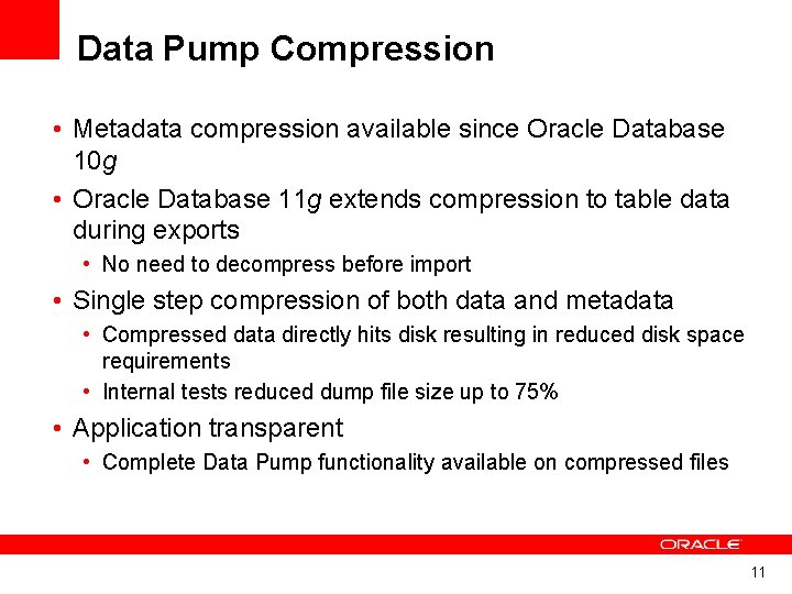 Data Pump Compression • Metadata compression available since Oracle Database 10 g • Oracle