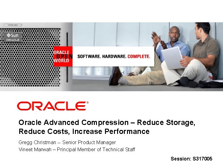 <Insert Picture Here> Oracle Advanced Compression – Reduce Storage, Reduce Costs, Increase Performance Gregg