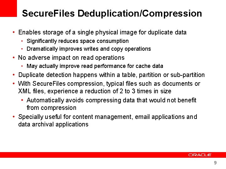 Secure. Files Deduplication/Compression • Enables storage of a single physical image for duplicate data